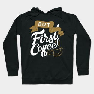 But First Coffee Lettering Hoodie